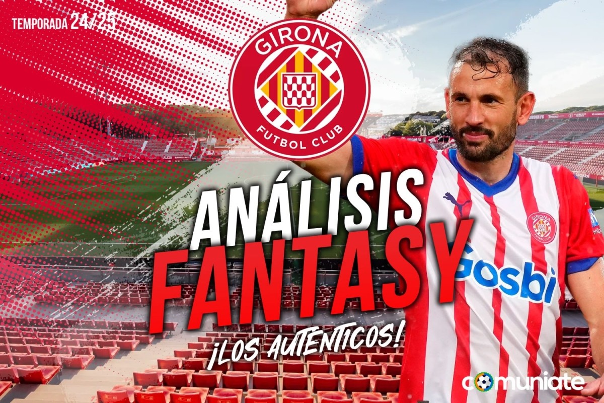 Guía Fantasy de la plantilla,recomendables y alineación tipo del Girona FC temporada 24/25. Actualizado 3r parón de selecciones.