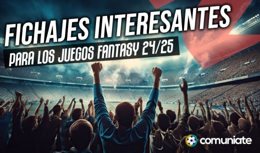 Los fichajes a tener en cuenta para los juegos fantasy