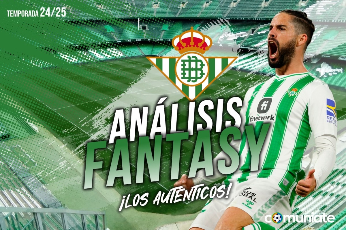 Guía Fantasy de la plantilla,recomendables y alineación tipo del Real Betis Balompié temporada 24/25. Actualizado 2º parón selecciones.