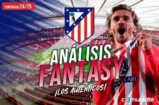 Guía Fantasy de la plantilla,recomendables y alineación tipo del Atlético de Madrid temporada 24/25. Actualizado tramo final de temporada.