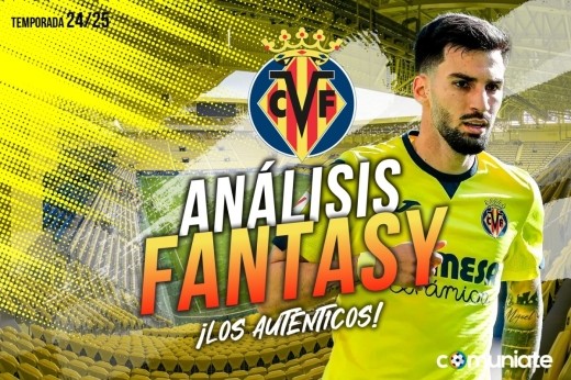 Guía Fantasy de la plantilla, recomendables y alineación tipo del Villarreal CF temporada 24/25. Actualizado 1° parón selecciones.