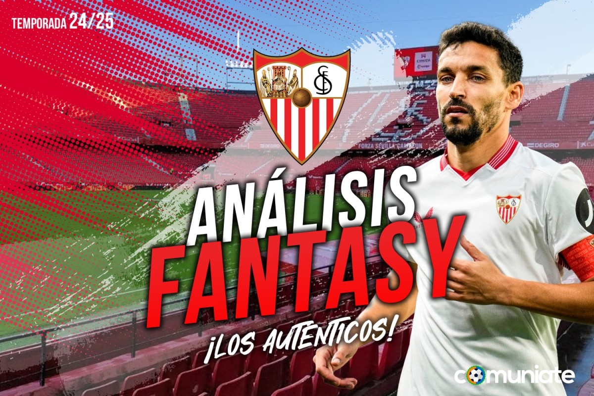 Guía Fantasy de la plantilla,recomendables y alineación tipo del Sevilla FC temporada 24/25. Actualizado 3º parón selecciones.