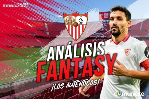 Guía Fantasy de la plantilla,recomendables y alineación tipo del Sevilla FC temporada 24/25. Actualizado 2º parón selecciones.