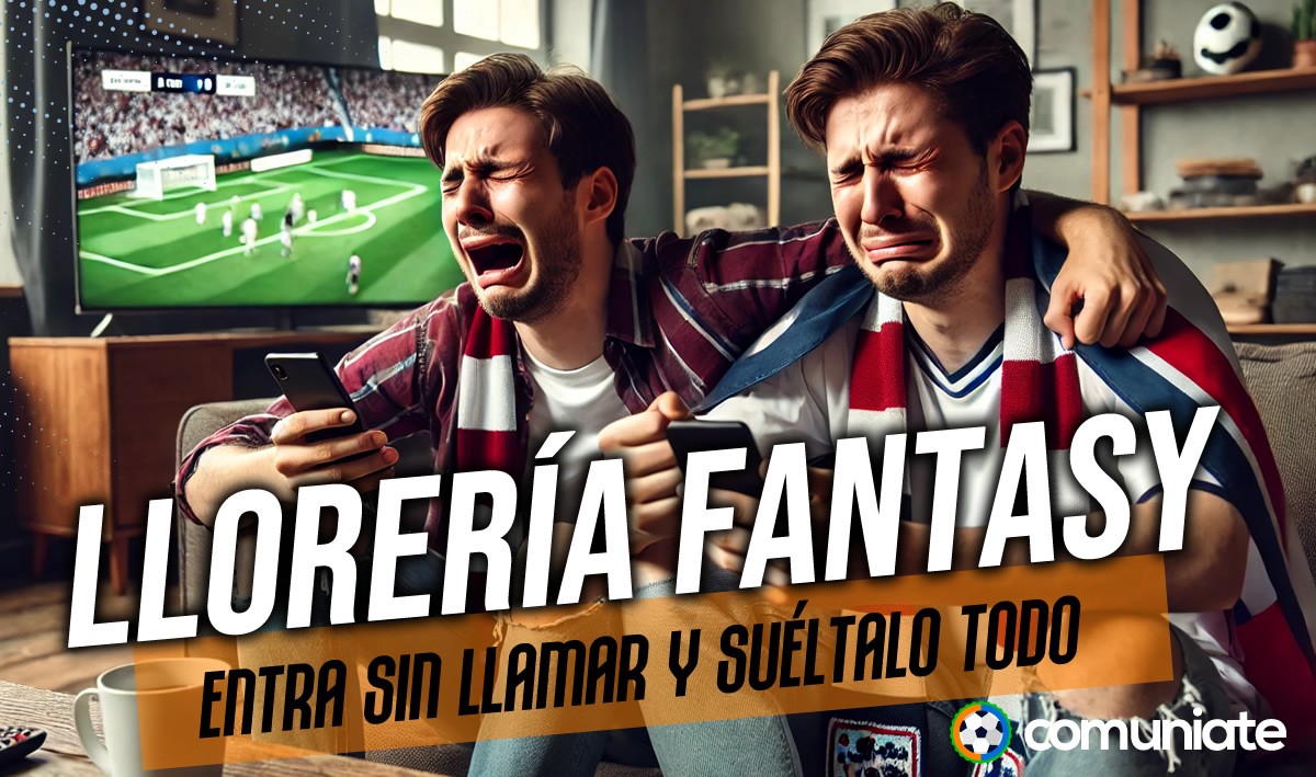 La llorería fantasy de la Jornada extra