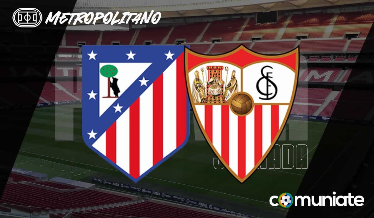 Previa, alineaciones probables y consejos fantasy del Atlético - Sevilla. Jornada 16 de LaLiga.