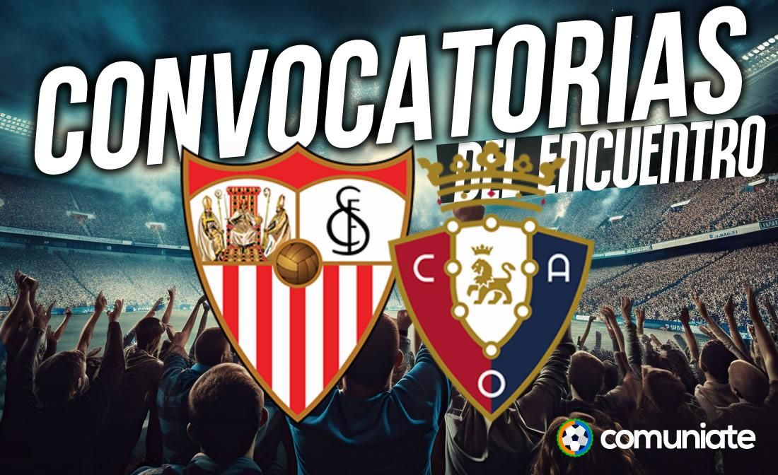 Jugadores convocados para el partido Sevilla y Osasuna. Jornada 15.