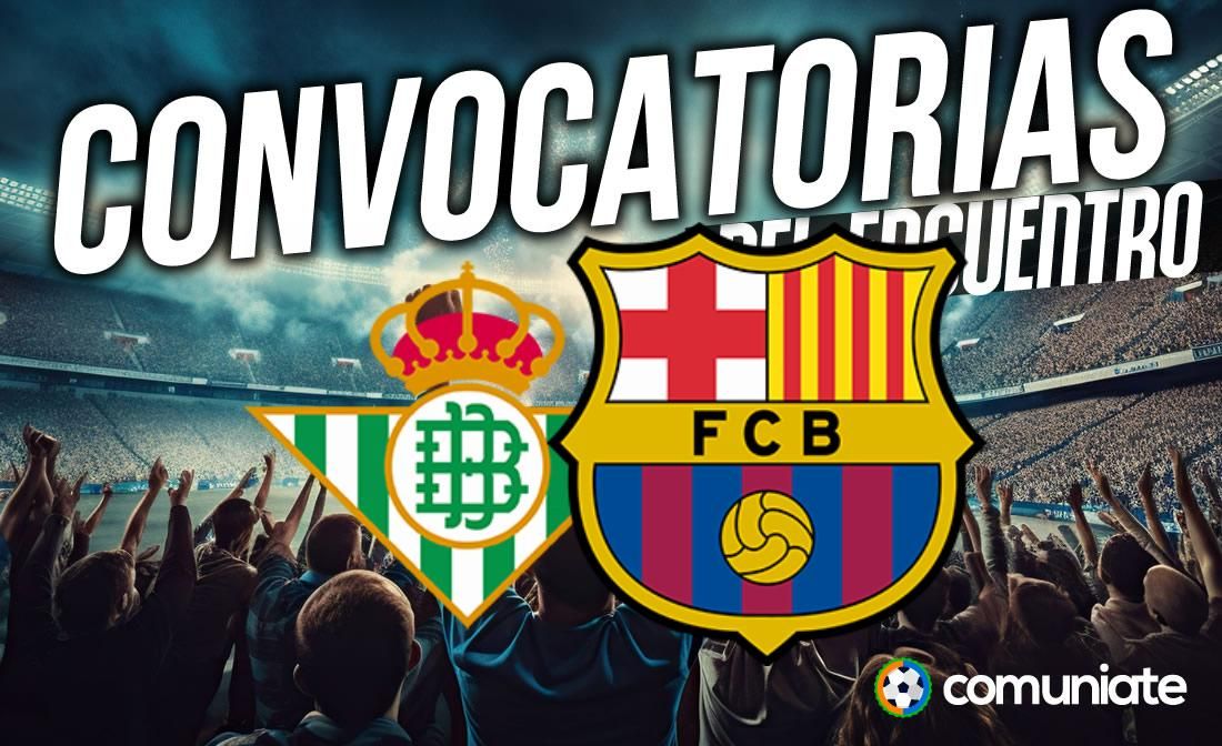 Jugadores convocados para el partido Betis y Barcelona. Jornada 16.