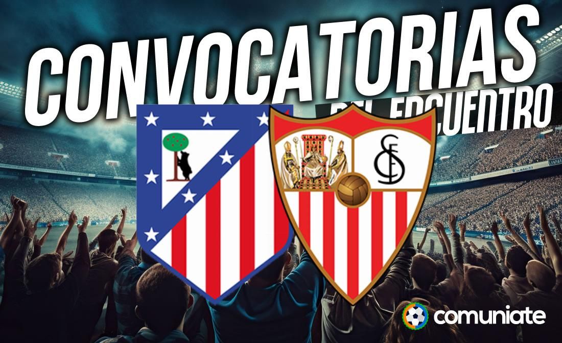 Jugadores convocados para el partido Atlético y Sevilla. Jornada 16.