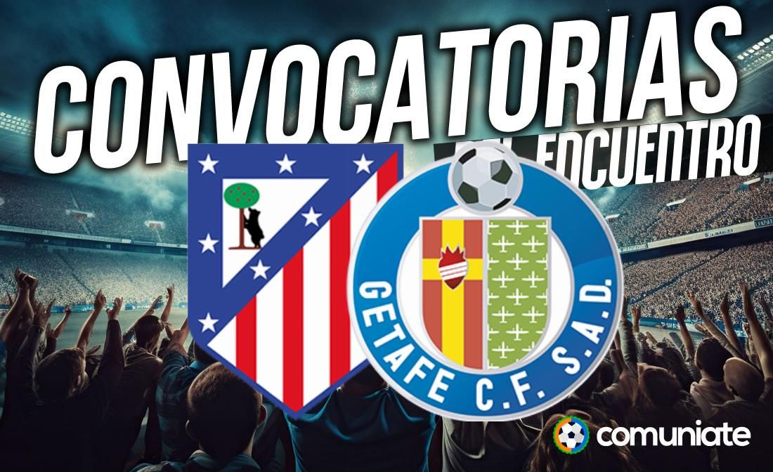 Jugadores convocados para el partido Atlético y Getafe. Jornada 17.