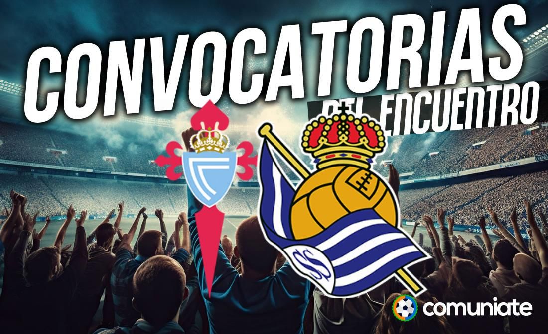 Jugadores convocados para el partido Celta y Real Sociedad. Jornada 18.