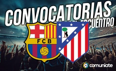 PAR-TI-DA-ZO . Jugadores convocados para el partido Barcelona y Atlético. Jornada 18.