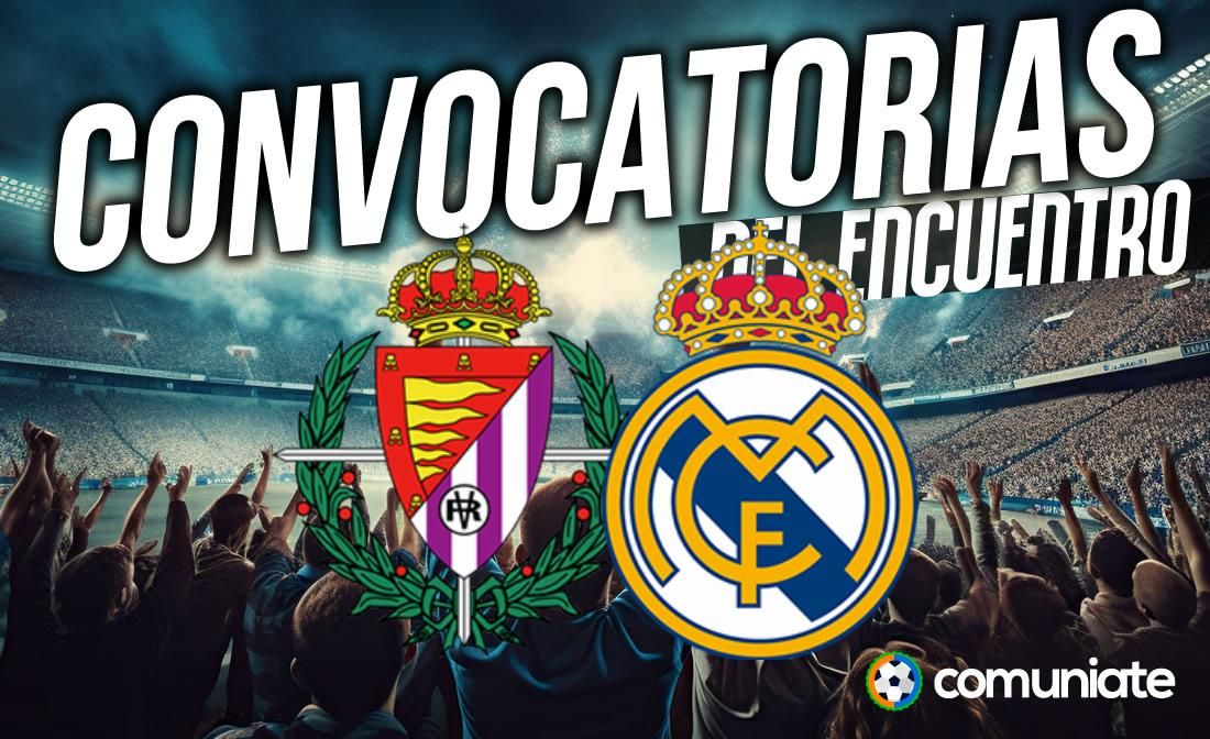 Jugadores convocados para el partido Valladolid y Real Madrid. Jornada 21.