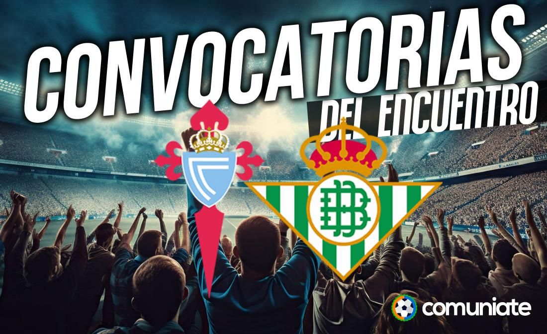 Jugadores convocados para el partido Celta y Betis. Jornada 23.