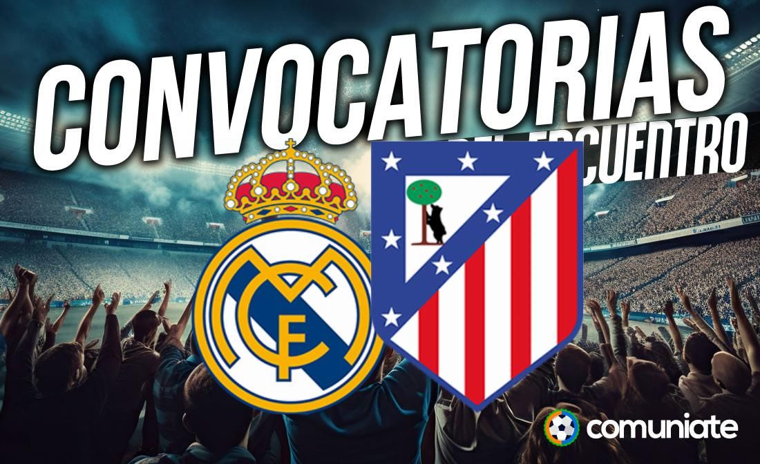 Jugadores convocados para el partido Real Madrid y Atlético. Jornada 23.