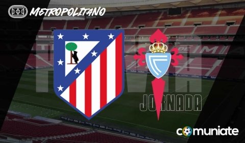 Previa, alineaciones probables y consejos fantasy del Atlético - Celta. Jornada 24 de LaLiga.