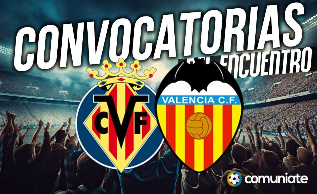 Jugadores convocados para el partido Villarreal y Valencia. Jornada 24.