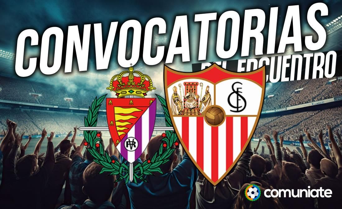 Jugadores convocados para el partido Valladolid y Sevilla. Jornada 24.