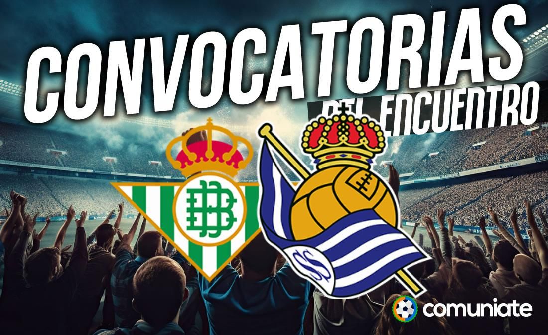 Jugadores convocados para el partido Betis y Real Sociedad. Jornada 24.