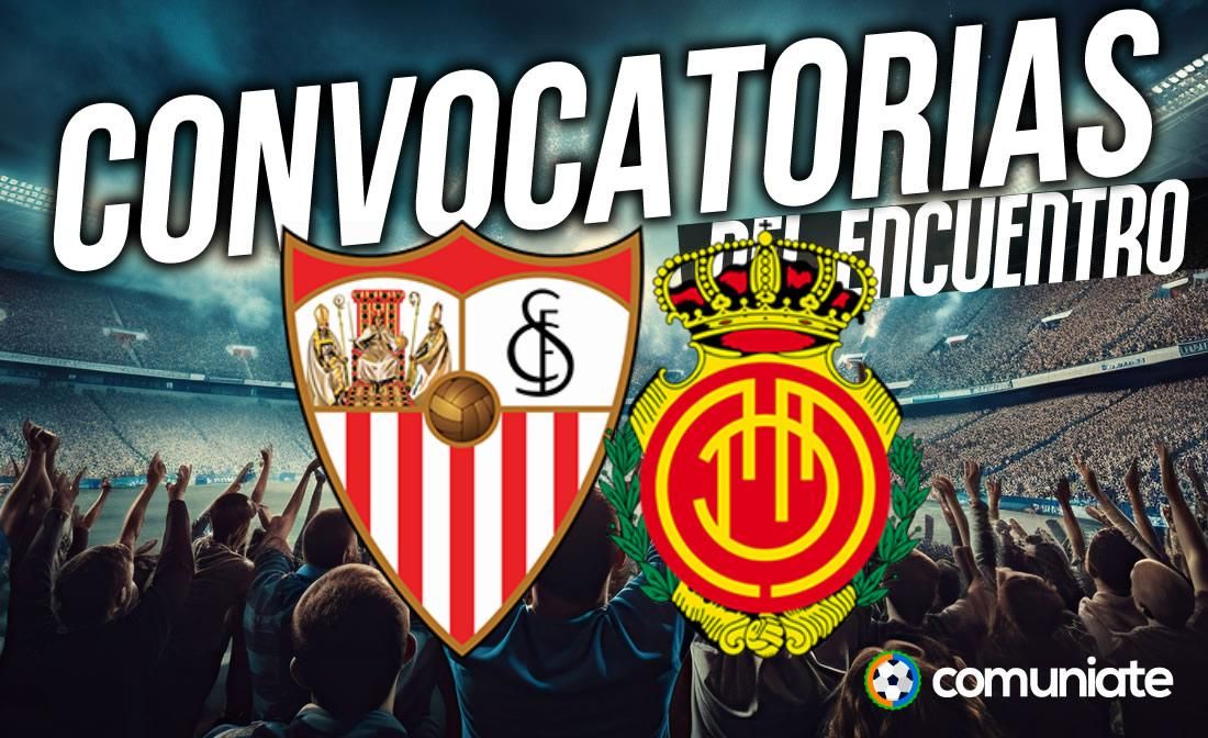 Jugadores convocados para el partido Sevilla y Mallorca. Jornada 25.