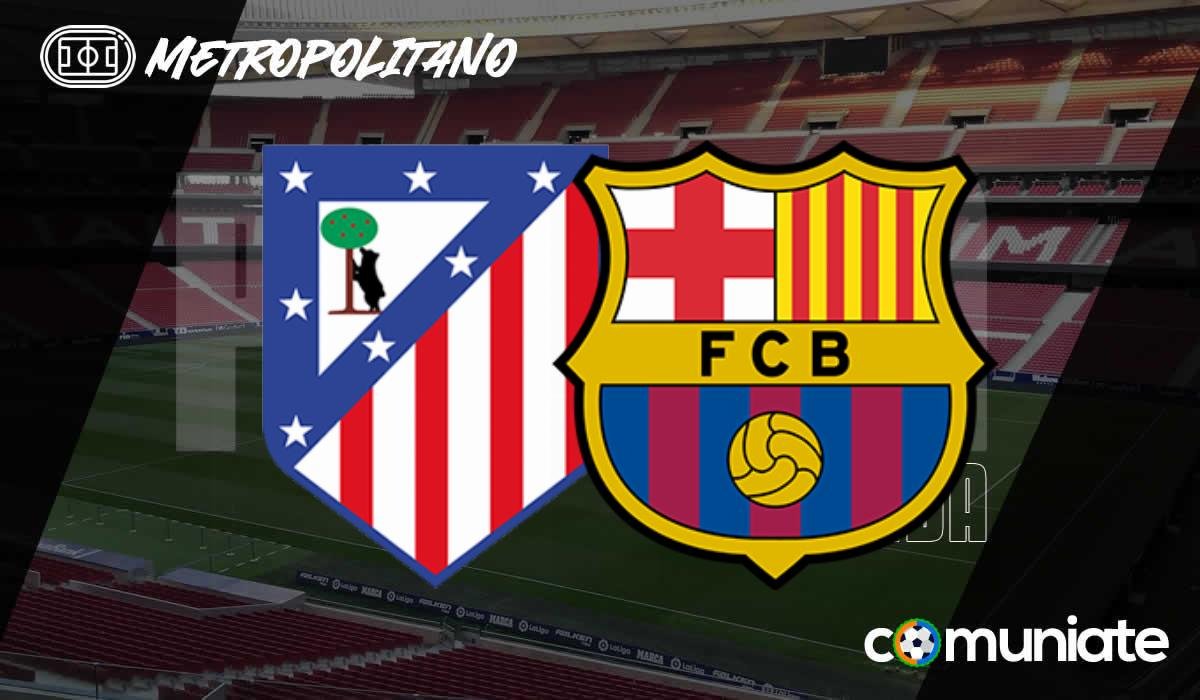 Previa, alineaciones probables y consejos fantasy del Atlético - Barcelona. Jornada 28 de LaLiga.